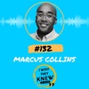 (Ep. 132) Marcus Collins: Stay close to the culture