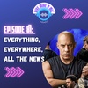 Episode 87: Everything, Everywhere, All The News