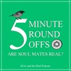 Kiwi and the Bird Five Minute Round Offs: Are Soul Mates Real?