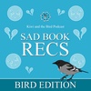 Sad Book Recs - Bird Edition