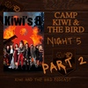 Camp Kiwi and the Bird - Night Five Part 2 FINALE