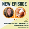 #31 - Keto Snacks: Quick and Healthy Ideas for On-the-Go 