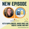 #33 - Keto Supplements: Which Ones Are Worth Taking and Why
