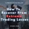 How To Recover From Extreme Trading Losses