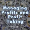 Managing Profits and Profit Taking