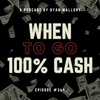 When To Go 100% Cash