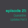 Episode 21: Quarantine Update Part II