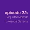 Episode 22: Living in the Midlands ft. Alejandra Diemecke
