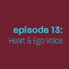 Episode 13: Heart & Ego Voice