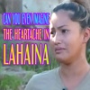 Can You EVEN Imagine The Heartache In Lahaina?