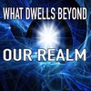 What Dwells Beyond Our Realm - Part 1