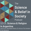 Science and Religion in Argentina with Professor Reynaldo Rivera, Dr Arturo Fitz Herbert and Sol Barbera