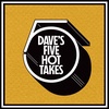 Dave's 5 Hot Takes - Kevin Griffin's 5 Hot Takes - Episode 16