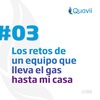 E3. Los retos de un equipo que lleva el gas natural hasta mi casa | Quavii