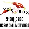 Episodio 220 (6x33) - Tissone nel metaverso