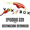 Episodio 239 (7x13) - Destinazione Deyovaisio