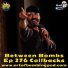 Between Bombs Ep 276 Callbacks