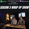 Season 3 Wrap Up Show Hustle Makes it Happen the Podcast
