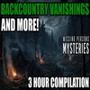 Backcountry Vanishings And More MARATHON | 3 Hour Strange Disappearances Compilation