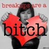 breakups are a bitch