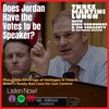 Does Jordan Have the Votes? Little Coverage of the Hostages, Biden's Big Misfire