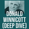 Donald Winnicott (Deep Dive) (2017 Rerun)