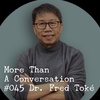#045 Dr. Fred Toke