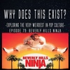 Episode 79: Beverly Hills Ninja