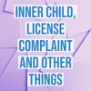 Inner Child, License Complaint and Other Things