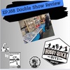 Hobby Quick Hits Ep.168 Double Show Reviews