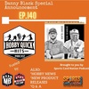 Hobby Quick Hits Ep.140 w/ Danny Black(Special announcement)