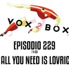 Episodio 229 (7x03) - All you need is Lovric