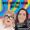 #57: Busting BDSM Myths