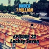 Episode 22 | Luckey Seven