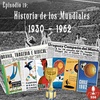 Historia de los Mundiales: 1930 - 1962, la Italia de Il Duce, Brasil de Pele y El Milagro de Berna