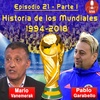 Historia de los Mundiales: 1994 - 2018 con Mario Vanemerak y Pablo Garabello - Parte I