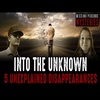 Into The Unknown | 5 Unexplained Disappearances | Volume 3