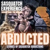 EP 38: Abducted - Stories of Sasquatch Abductions