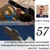 CS#57: A-10 Fighter Pilot who Survived a Surface to Air Missile Hit | 100+ Combat Missions | DFC | "Killer Chick"