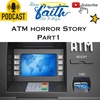 ATM Horror Story part 1