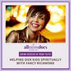 Helping Our Kids Spiritually with Yancy Richmond with Yancy Richmond