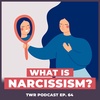 What is Narcissism? - 12 Week Relationships Podcast #64