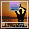 Oriental Music Yoga Workout | 1 Hour Workout & Yoga Music | Fitness | Running | Walking | Exercise | Gym