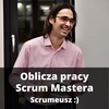 #004 - Scrum Master to nie sekretarka. 5 oblicz pracy Scrum Mastera.