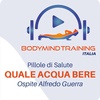 Quale Acqua Bere | Pillole di Salute | Ospite Alfredo Guerra