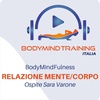 Relazione Mente-Corpo | BodyMindFulness | Ospite Sara Varone