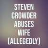 Steven Crowder Abuses Wife (Allegedly)