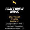 Craft Brew News # 65 – Iron Heart Expanding and Pura Still Needs CO2