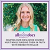 Helping Our Kids Avoid Church Hurt While Raising Them In Faith With Meredith Miller