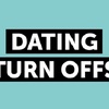 The Biggest Dating Turn Offs Men and Women Do